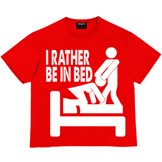 EOO "I RATHER BE IN BED." TEE (RED)